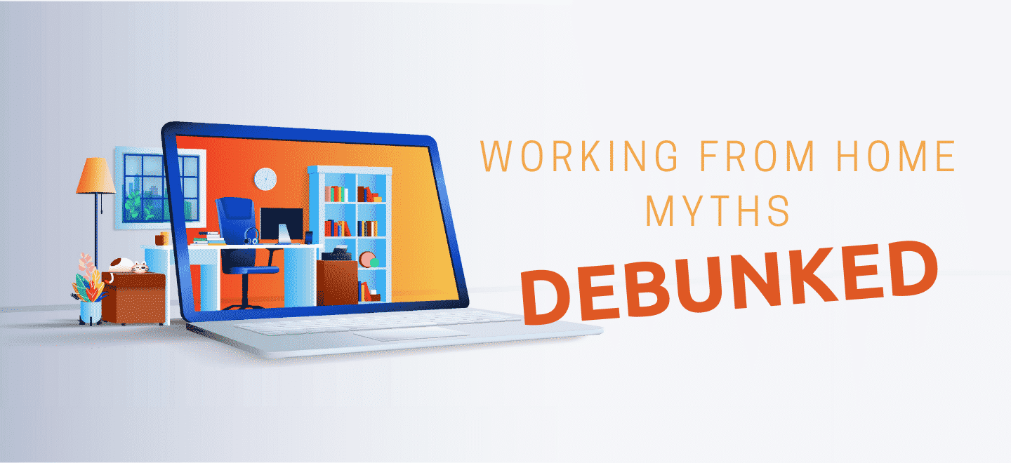 Working From Home Myths: Debunked