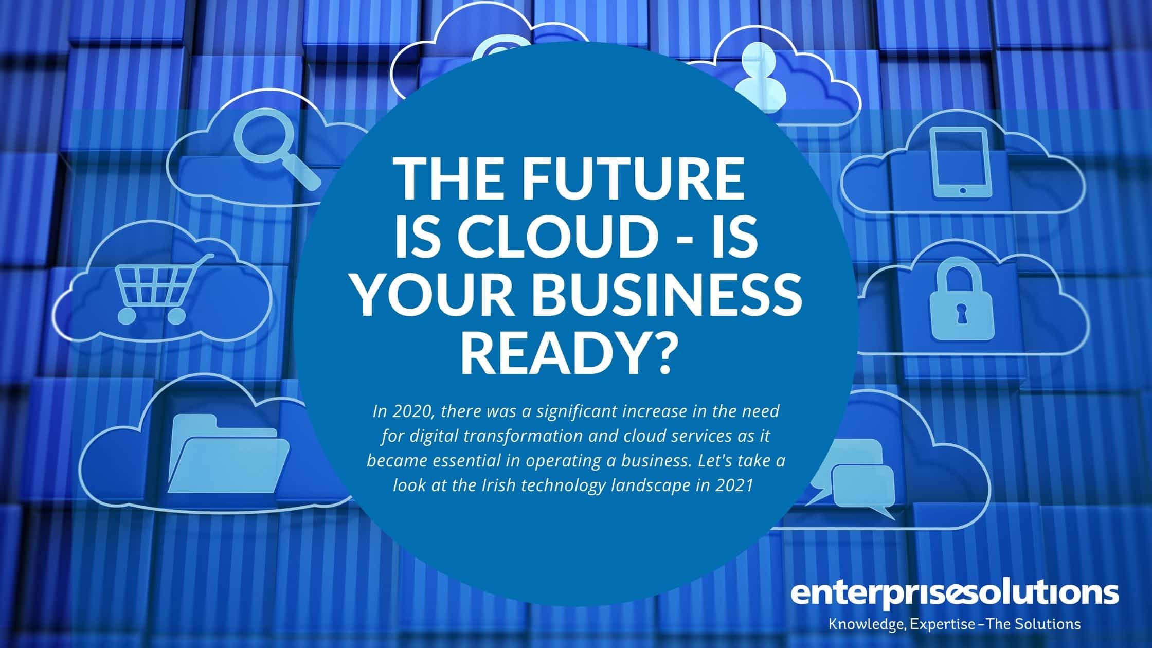 https://enterprise-solutions.ie/wp-content/uploads/2021/07/The-Future-Is-Cloud-1.jpg