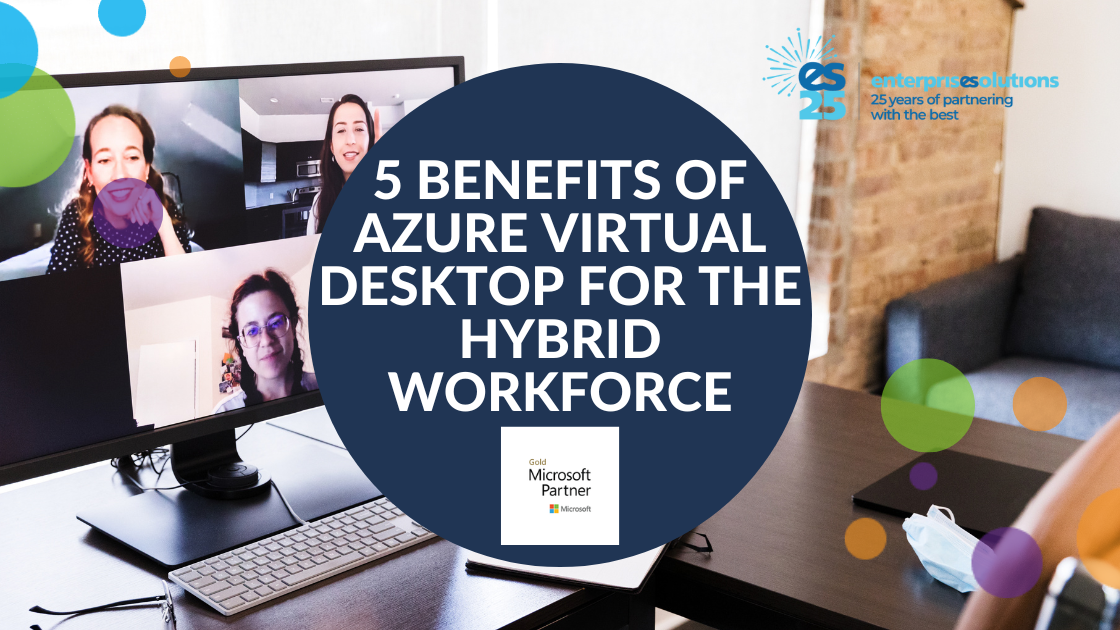 Benefits Of Azure Virtual Desktop For The Hybrid Workforce Enterprise Solutions